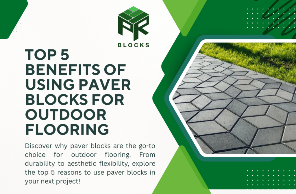 Top 5 Benefits of Using Paver Blocks for Outdoor Flooring - PR Blocks